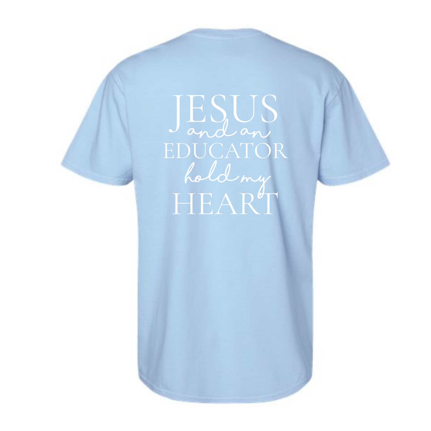 Jesus and An Educator have my heart Tee