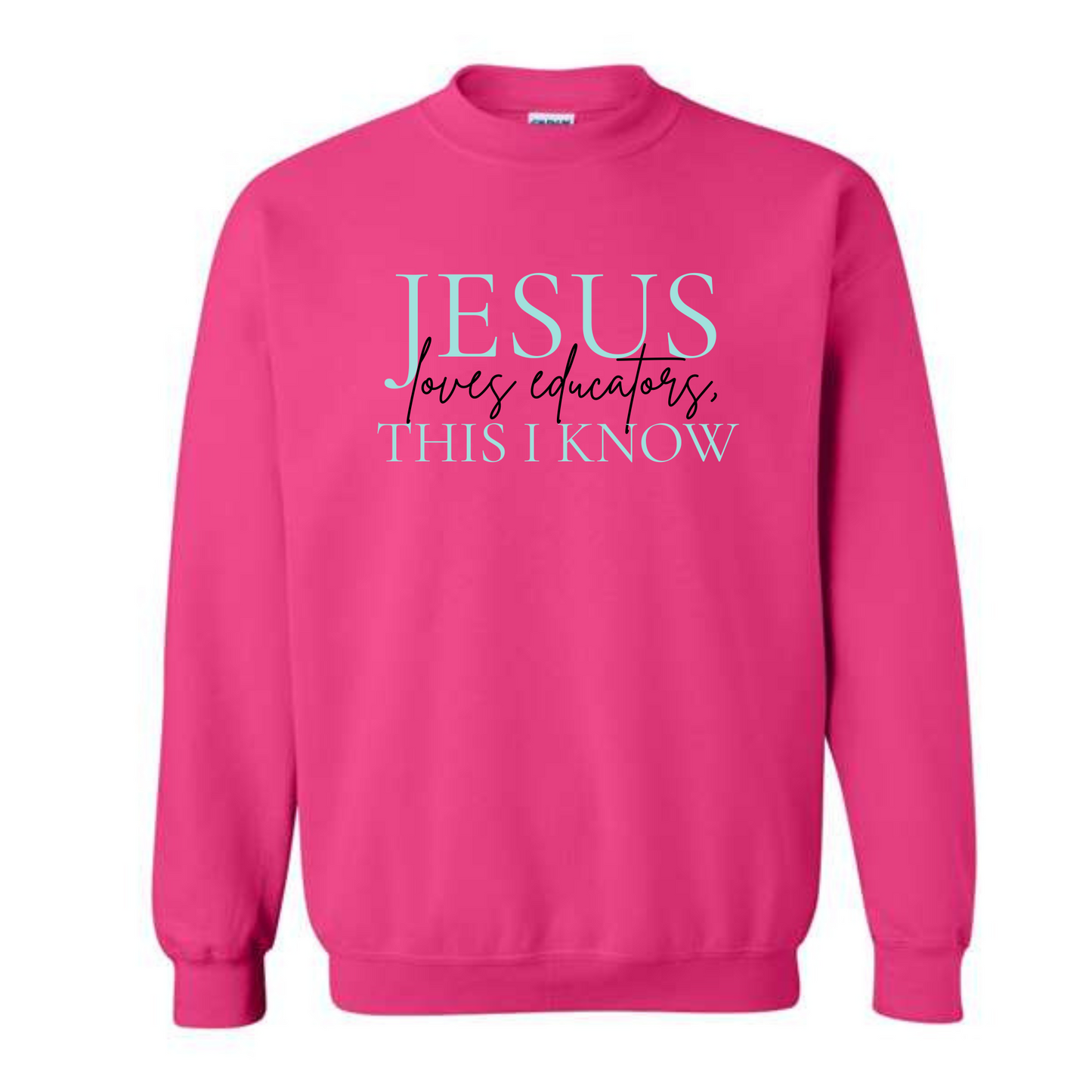 Jesus Loves Educators Sweatshirt
