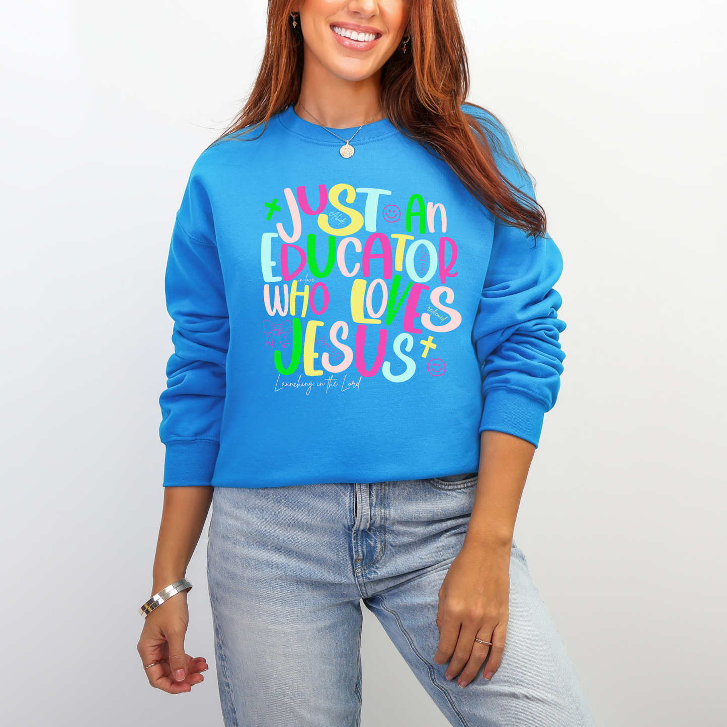 Just an Educator who Loves Jesus Sweartshirt