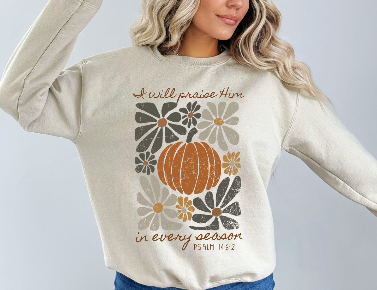 Praise Him in every season (tee or sweatshirt option)