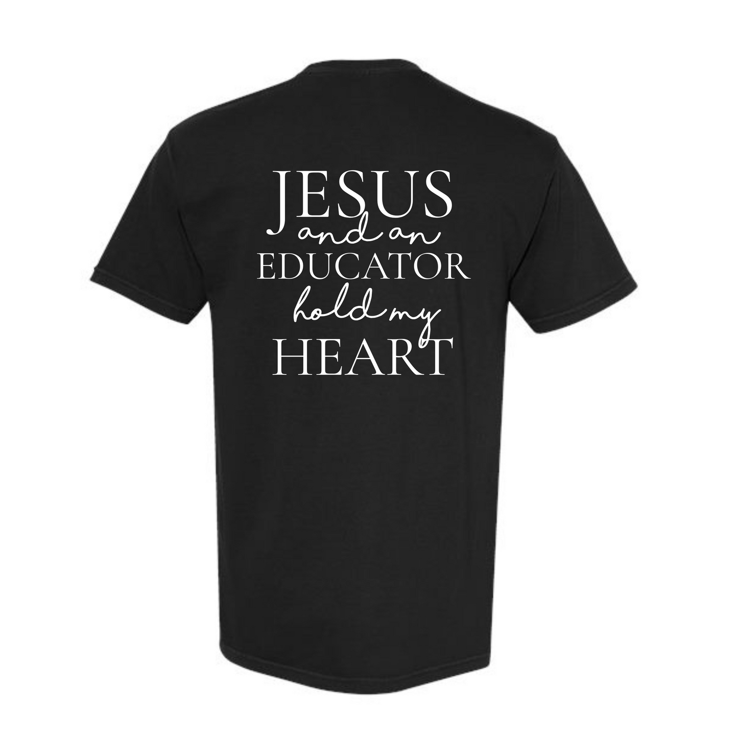 Jesus and An Educator have my heart Tee