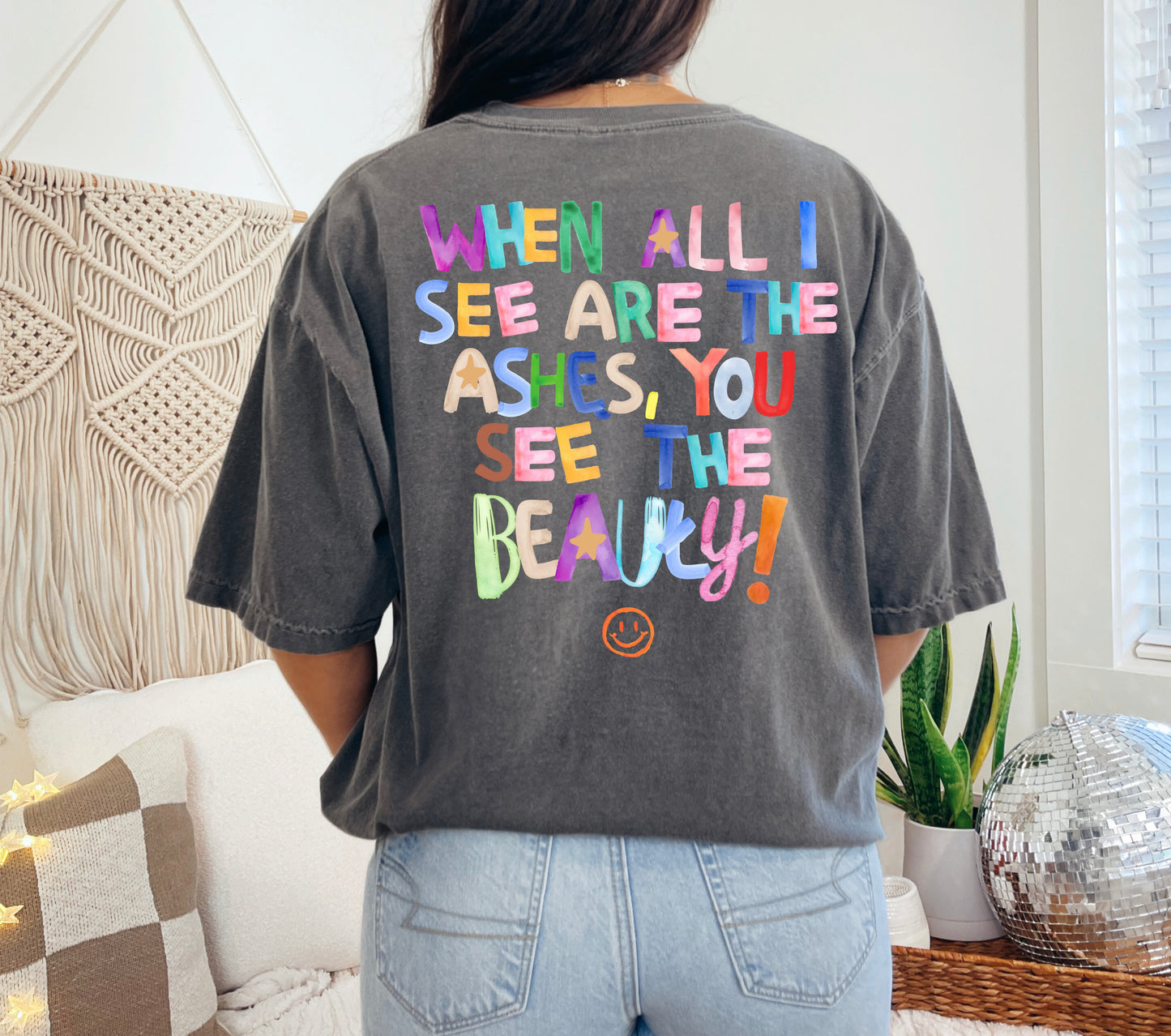 When all I see are the ashes You see the beauty