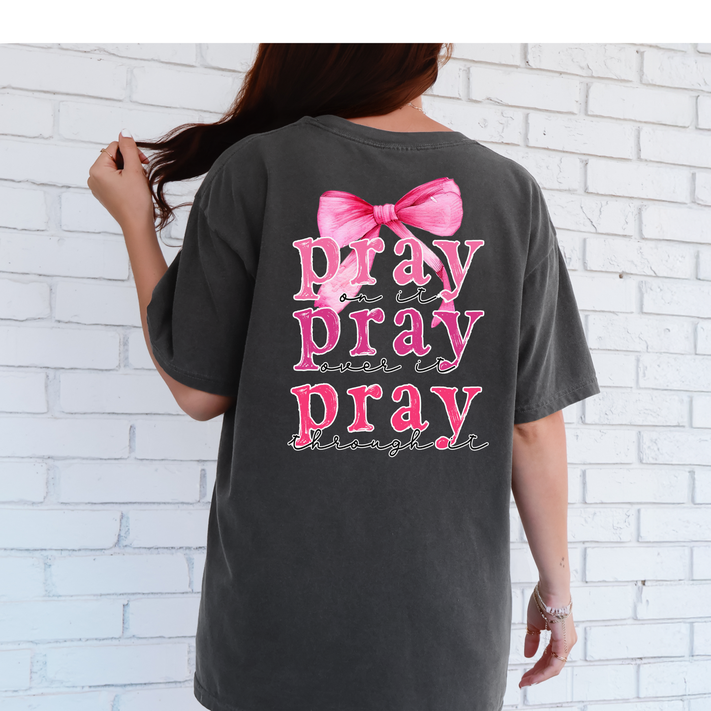 Pray on it Pray Over it Pray through it