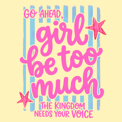 Be Too Much- The Kingdom needs your voice tee