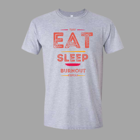 Eat Sleep Burnout Repeat