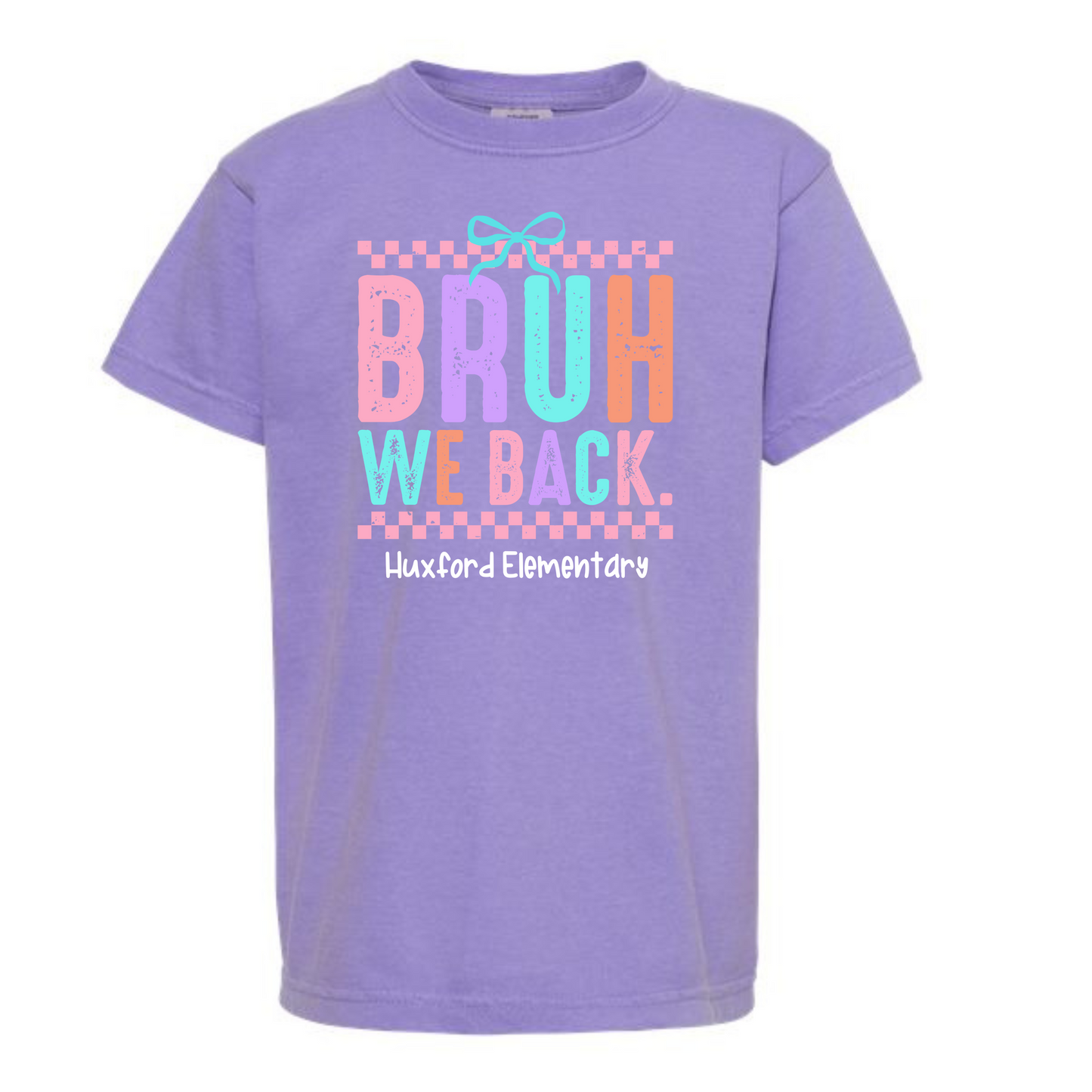 Bruh We Back Girls Huxford Elementary Comfort Colors Tee