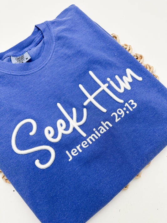 Seek Him (Puff Embroidery)