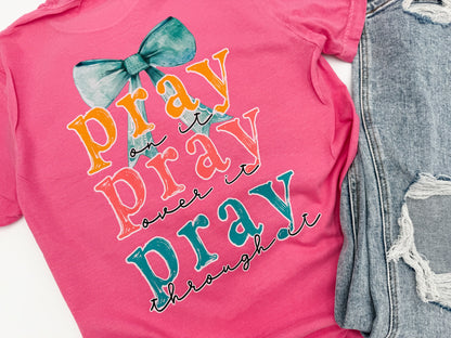 Pray on it Pray Over it Pray through it