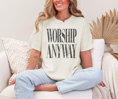 Worship Anyway Tee