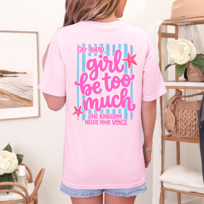 Be Too Much- The Kingdom needs your voice tee