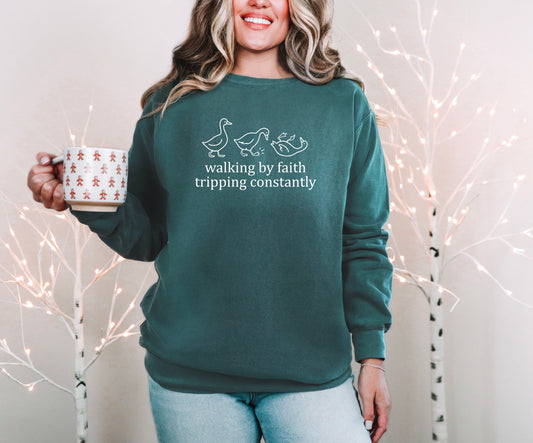 Walking by faith, Tripping constantly- COMFORT COLORS sweatshirt