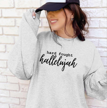 Hard Fought Hallelujah Sweatshirt