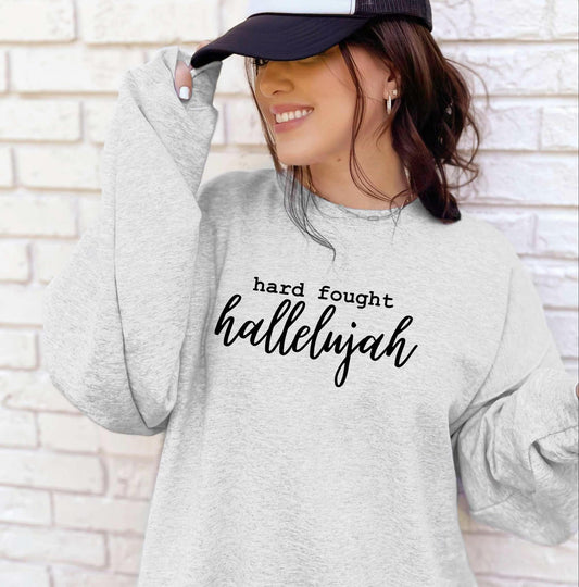Hard Fought Hallelujah Sweatshirt